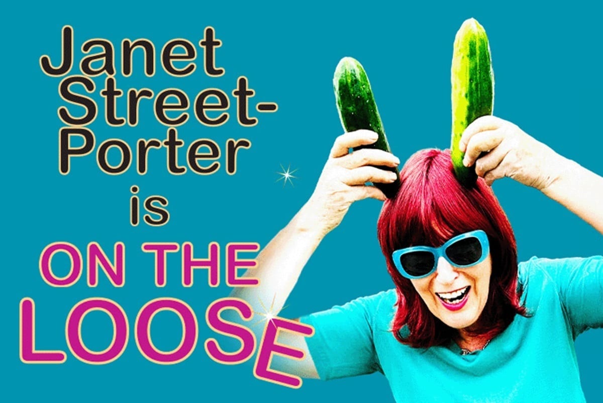 Janet Street Porter is On the Loose